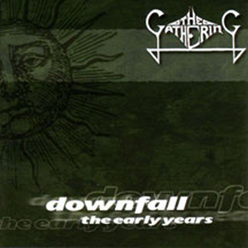 GATHERING - DOWNFALL-EARLY YEARS