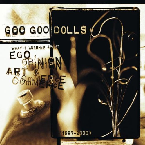 GOO GOO DOLLS, THE - EGO,  OPINION,  ART & COMMERCE
