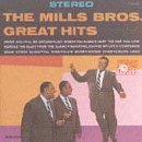 MILLS BROTHERS - GREATEST HITS