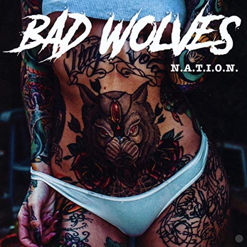 BAD WOLVES  - N.A.T.I.O.N.