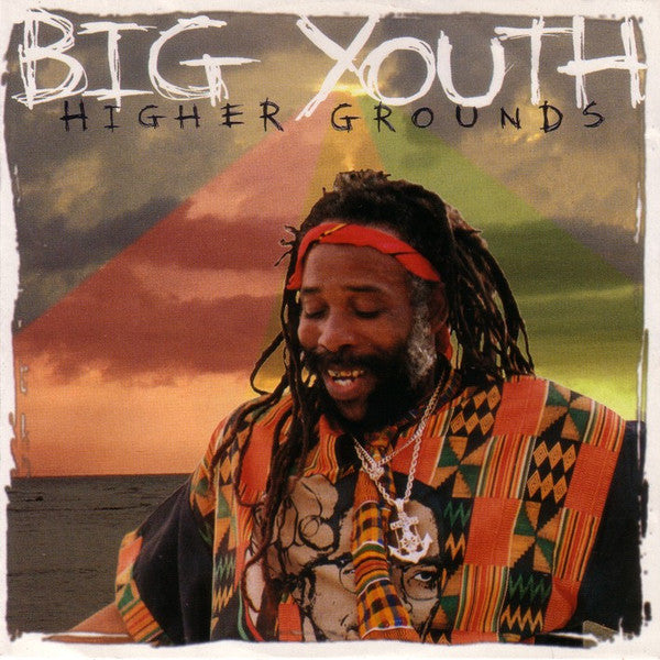 BIG YOUTH  - HIGHER GROUNDS