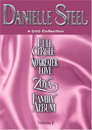 DANIELLE STEEL, VOL. 1: FULL CIRCLE/ZOYA/NO GREATER LOVE/FAMILY ALBUM