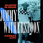 WITHERSPOON, JIMMY - BLOWIN IN FROM KANSAS CITY