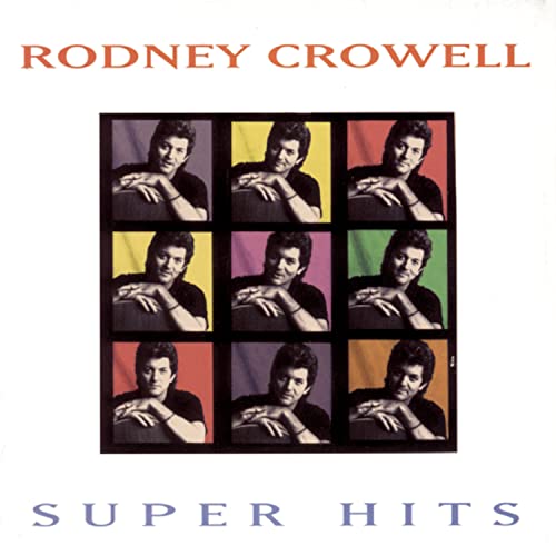 CROWELL, RODNEY  - SUPER HITS