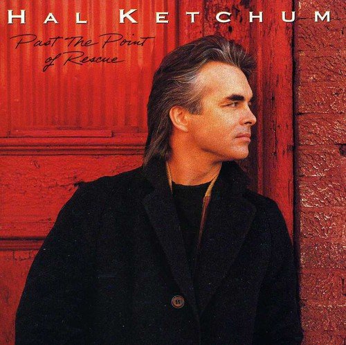 HAL KETCHUM - PAST THE POINT OF RESCUE