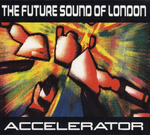 FUTURE SOUND OF LONDON - ACCELERATOR-DELUXE EDITION