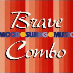 BRAVE COMBO  - MOOD SWING MUSIC