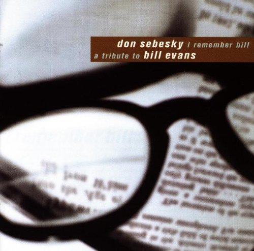 SEBESKY, DON - I REMEMBER BILL: TRIBUTE TO BILL EVANS