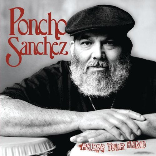 SANCHEZ, PONCHO - RAISE YOUR HAND