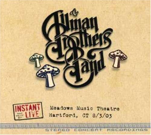 ALLMAN BROTHERS BAND  - INSTANT LIVE: MEADOWS MUSIC THEATRE - HARTFORD, CT, 8/3/03