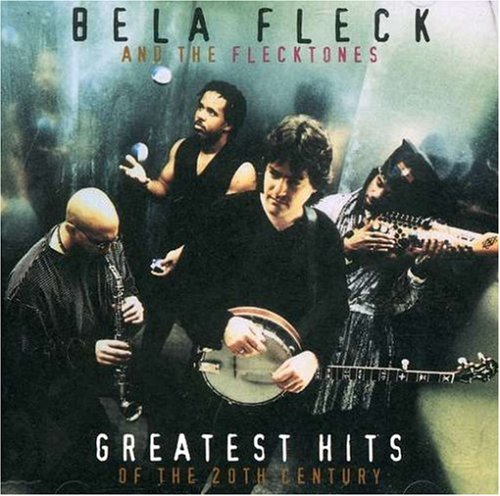 FLECK, BELA & THE FLECKTONES - GREATEST HITS . . 20TH CENTURY