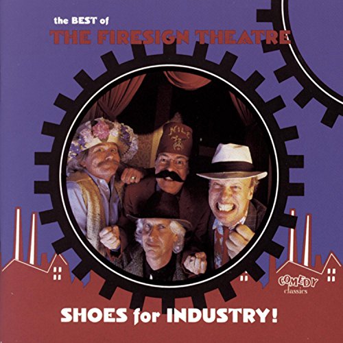 FIRESIGN THEATRE - BEST OF SHOES FOR INDUSTRY!