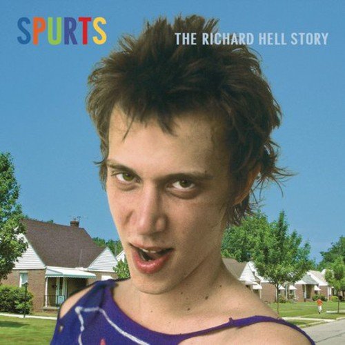 RICHARD HELL - SPURTS: THE RICHARD HELL STORY