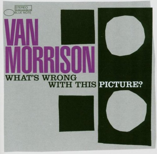 MORRISON, VAN - WHATS WRONG W/THIS PICTURE?