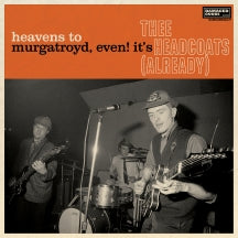 THEE HEADCOATS - HEAVENS TO MURGATROYD, EVEN! IT'S THEE HEADCOATS! (ALREADY) [CD]