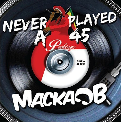 MACKA B  - NEVER PLAYED A 45