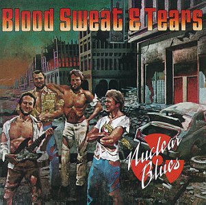 BLOOD, SWEAT AND TEARS - NUCLEAR BLUES