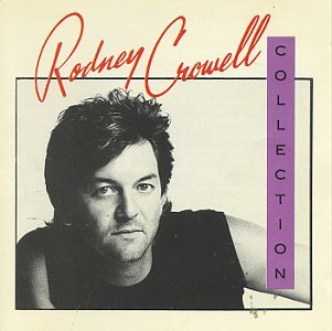 RODNEY CROWELL - RODNEY CROWELL COLLECTION