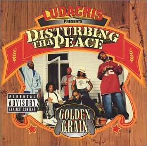 DISTURBING THA PEACE - GOLDEN GRAIN