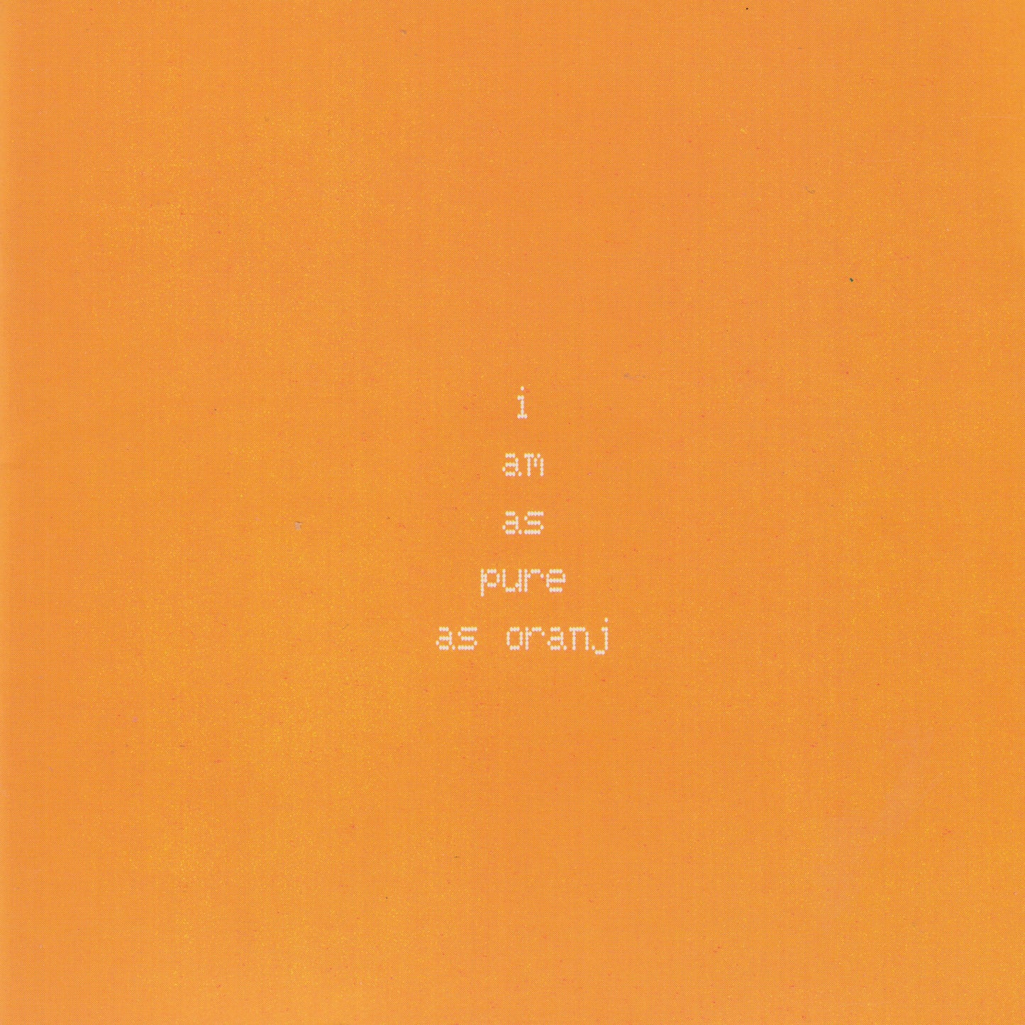 FALL  - I AM AS PURE AS ORANJ