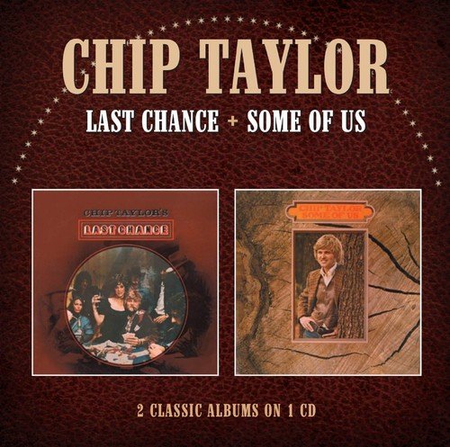 CHIP TAYLOR - LAST CHANCE / SOME OF US