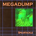 MEGADUMP - SPEARTACKLE