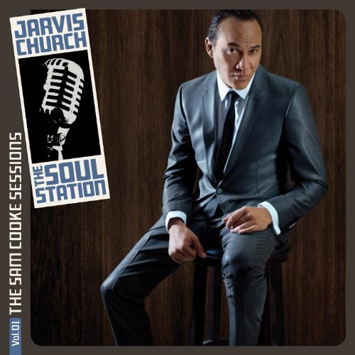 CHURCH, JARVIS - THE SOUL STATION VOL 1: THE SAM COOKE SESSIONS - A TRIBUTE