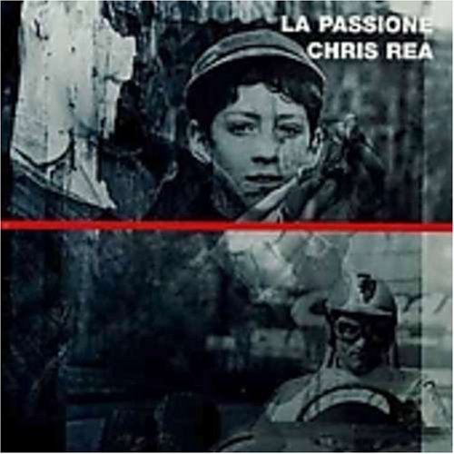 REA, CHRIS - LA PASSIONE