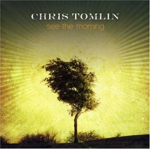 TOMLIN, CHRIS - SEE THE MORNING