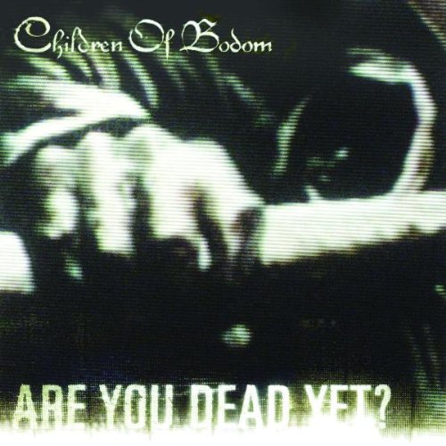 CHILDREN OF BODOM - ARE YOU DEAD YET?