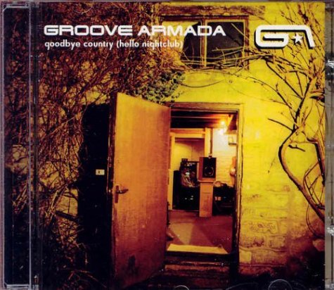 GROOVE ARMADA - GOODBYE COUNTRY (HELLO NIGHTCLUB)