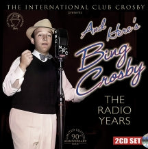 BING CROSBY - AND HERE'S BING CROSBY: THE RADIO YEARS (REMASTERED COLLECTOR'S EDITION) [CD]