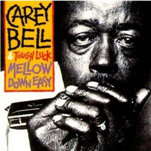 CAREY BELL - MELLOW DOWN EASY