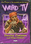 WEIRD TV VOLUME 1: PECULIAR PASTIMES AND OTHER ODDITIES