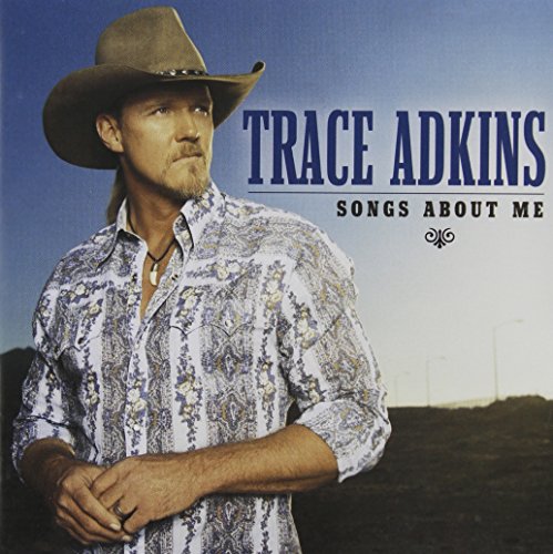 ADKINS, TRACE - SONGS ABOUT ME