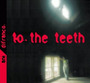 DIFRANCO ANI - DIFRANCO ANI - TO THE TEETH