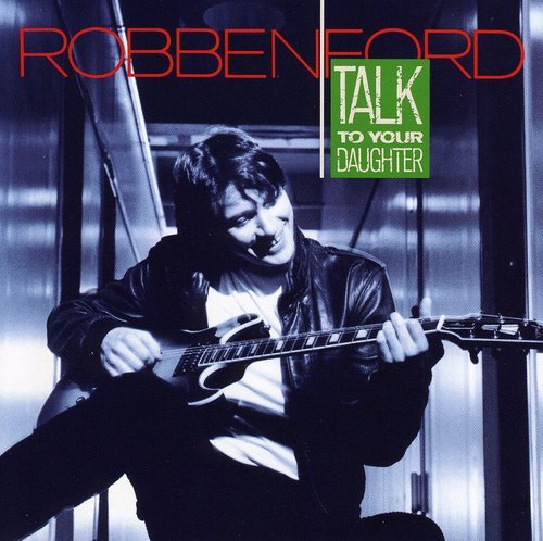 ROBBEN FORD - TALK TO YOUR DAUGHTER