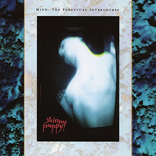 SKINNY PUPPY - MIND: THE PERPETUAL INTERCOURSE