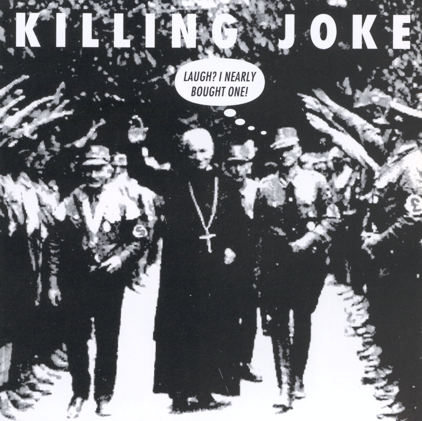 KILLING JOKE  - LAUGH? I NEARLY BOUGHT ONE