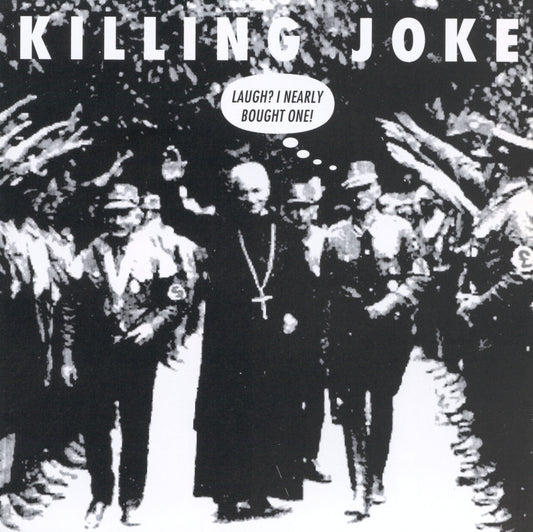 KILLING JOKE  - LAUGH? I NEARLY BOUGHT ONE