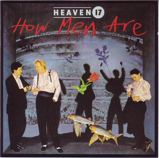 HEAVEN 17  - HOW MEN ARE