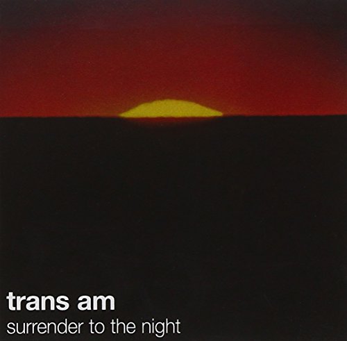 TRANS AM - SURRENDER TO THE NIGHT