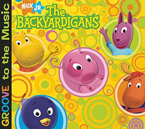 BACKYARDIGANS - THE BACKYARDIGANS GROOVE TO THE MUSIC