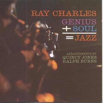 CHARLES, RAY  - GENIUS + SOUL = JAZZ