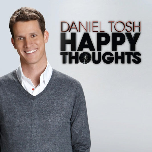 TOSH, DANIEL  - HAPPY THOUGHTS