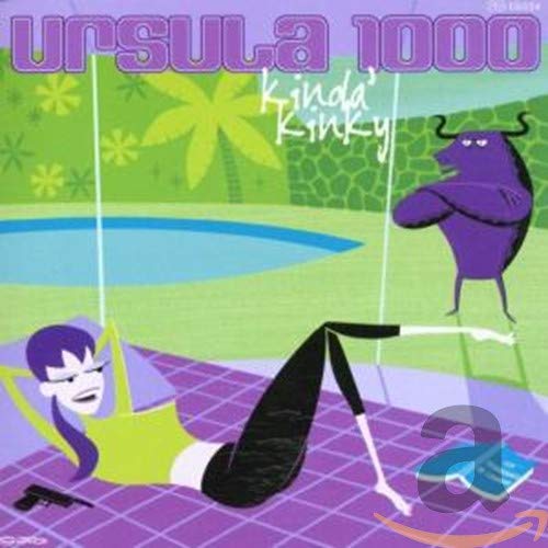 URSULA 1000 - KINDA' KINKY