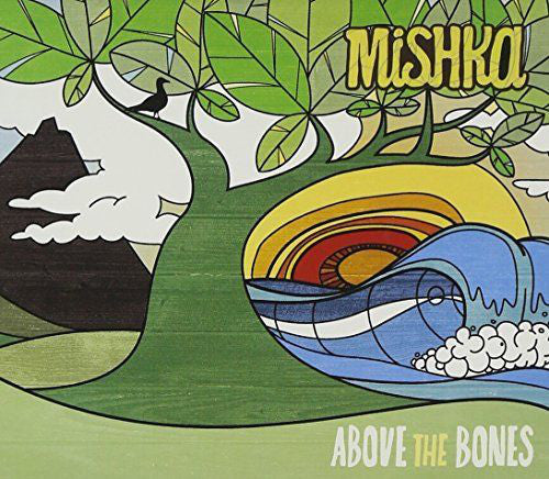 MISHKA  - ABOVE THE BONES