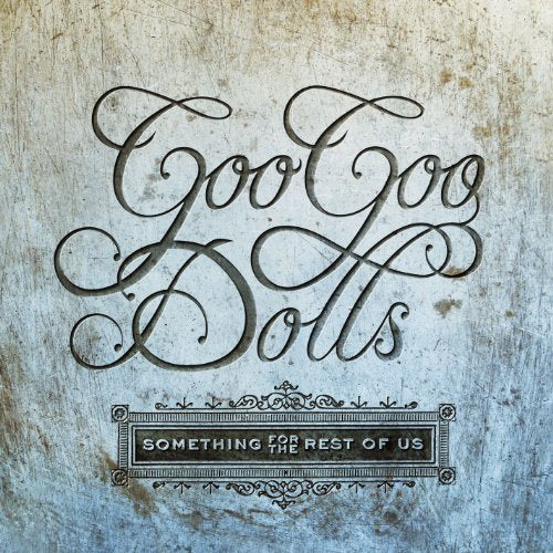 GOO GOO DOLLS, THE - SOMETHING FOR THE REST OF US