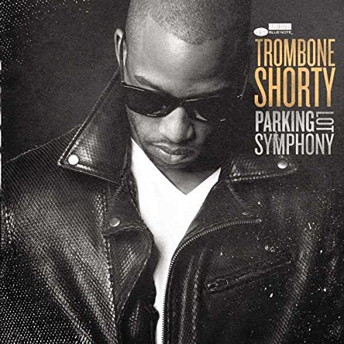 TROMBONE SHORTY - PARKING LOT SYMPHONY