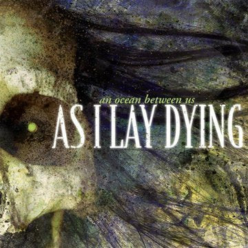 AS I LAY DYING - AN OCEAN BETWEEN US